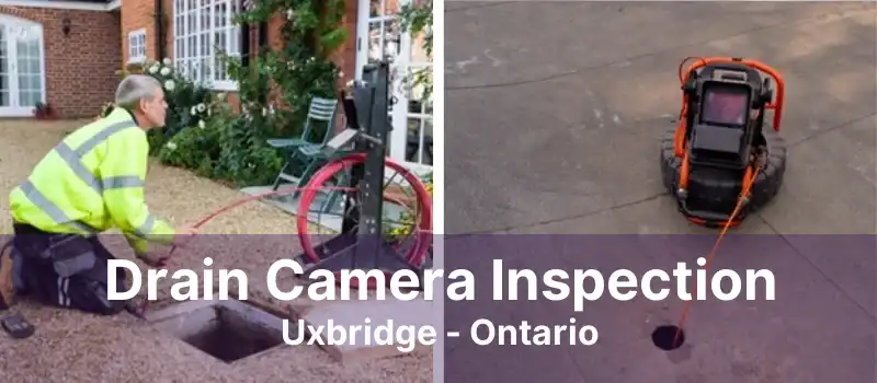 Drain Camera Inspection Uxbridge - Ontario