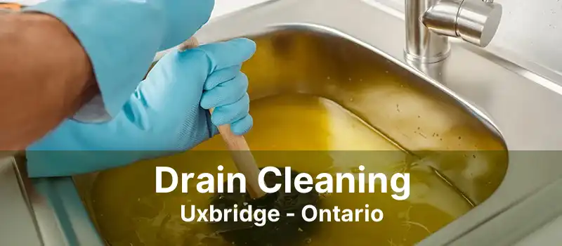 Drain Cleaning Uxbridge - Ontario