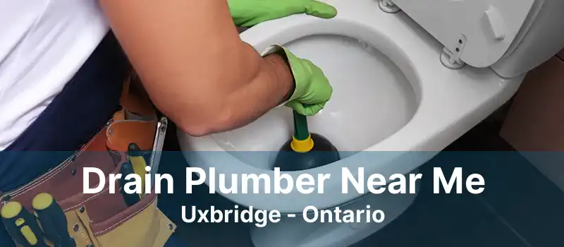 Drain Plumber Near Me Uxbridge - Ontario