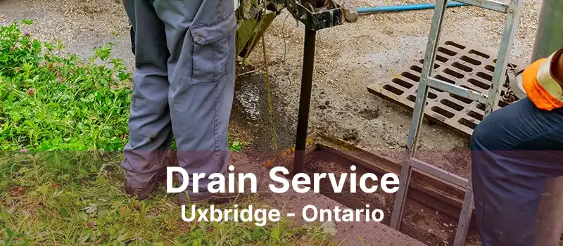 Drain Service Uxbridge - Ontario