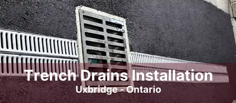 Trench Drains Installation Uxbridge - Ontario